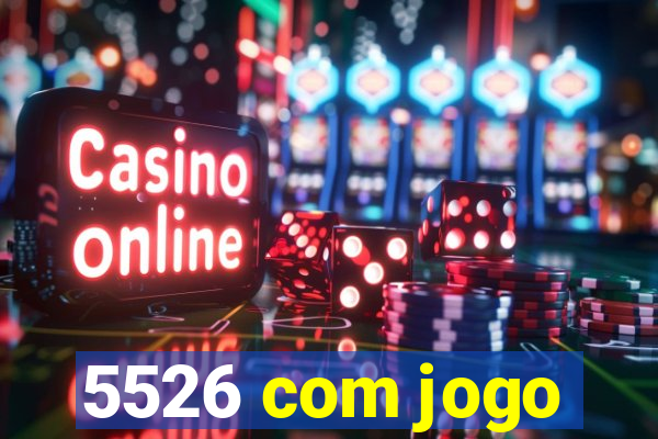 5526 com jogo